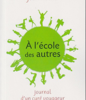A L'ECOLE DES AUTRES - JOURNAL D'UN CURE VOYAGEUR