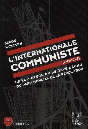L' INTERNATIONALE COMMUNISTE - LE KOMINTERN OU LE REVE DECH