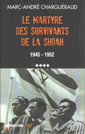 LE MARTYRE DES SURVIVANTS DE LA SHOAH