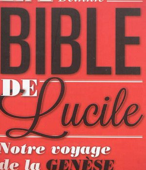 LA BIBLE DE LUCILE - NOTRE VOYAGE DE LA GENESE A L'APOCALYPSE ( BICP* )