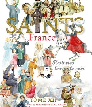 SAINTS DE FRANCE TOME 12 - HISTOIRES A LIRE LE SOIR
