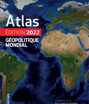 ATLAS GEOPOLITIQUE MONDIAL 2022