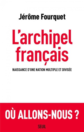 L'ARCHIPEL FRANCAIS - NAISSANCE DUNE NATION MULTIPLE ET DIVISEE
