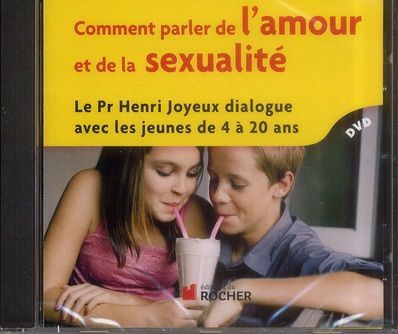 COMMENT PARLER DE L'AMOUR ET DE LA SEXUALITE - DE 4 A 20 ANS