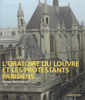 L'ORATOIRE DU LOUVRE ET LES PROTESTANTS PARISIENS