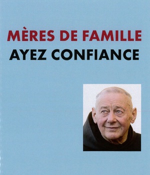MERES DE FAMILLE AYEZ CONFIANCE