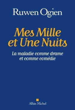 MES MILLE ET UNE NUITS - LA MALADIE COMME DRAME ET COMME COMEDIE