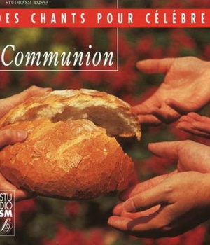COMMUNION - DES CHANTS POUR CELEBRER - AUDIO