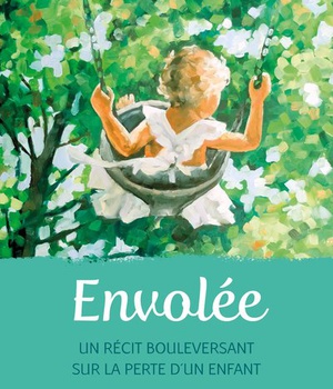 ENVOLEE UN RECIT BOULEVERSANT SUR LA PERTE D UN ENFANT