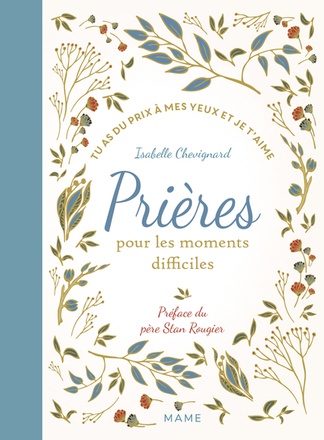 PRIERES POUR LES MOMENTS DIFFICILES TU AS DU PRIX A MES YEUX ET JE T'AIME