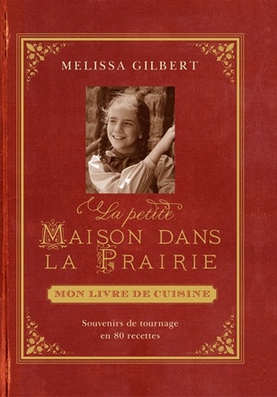 LA PETITE MAISON DANS LA PRAIRIE - MON LIVRE DE CUISINE