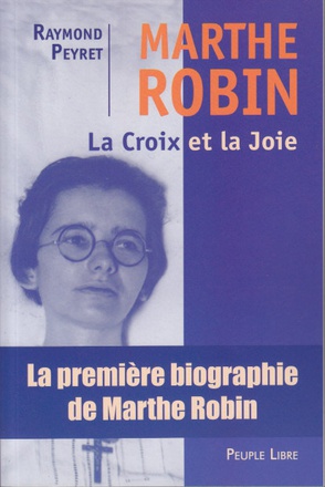 MARTHE ROBIN - LA CROIX ET LA JOIE