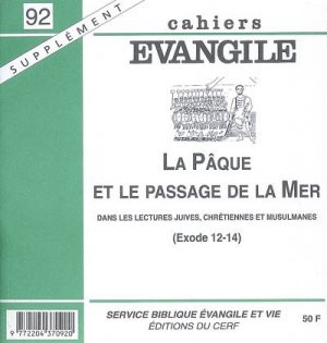 LA SUPPLEMENT CAHIER EVANGILE 92 PAQUE ET LE PASSAGE DE LA MER (EXODE 12-14) CAHIERS EVANGILE