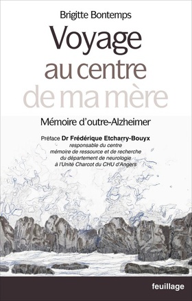 VOYAGE AU CENTRE DE MA MERE MEMOIRE D'OUTRE-ALZHEIMER