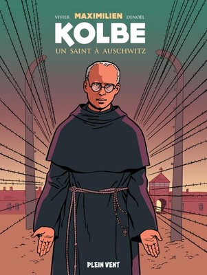 MAXIMILIEN KOLBE - UN SAINT A AUSCHWITZ