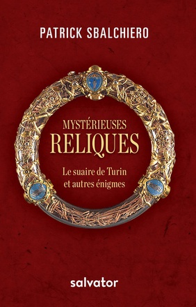MYSTERIEUSES RELIQUES - LE SUAIRE DE TURIN ET AUTRES ENIGMES