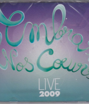 EMBRASE NOS COEURS 2009
