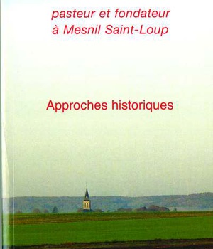 LE PERE EMMANUEL - PASTEUR ET FONDATEUR A MESNIL SAINT-LOUP
