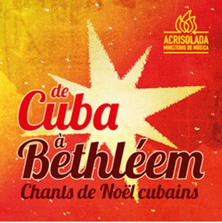 DE CUBA A BETHLEEM CD CHANTS DE NOEL CUBAINS
