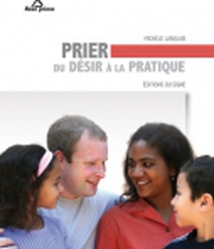 PRIER : DU DESIR A LA PRATIQUE