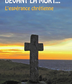 DEVANT LA MORT, L'ESPERANCE CHRETIENNE