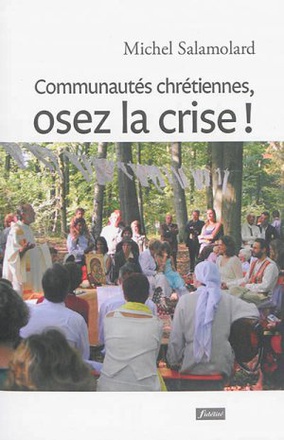 COMMUNAUTES CHRETIENNES, OSEZ LA CRISE !
