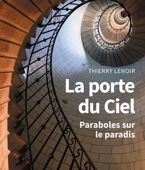 LA PORTE DU CIEL - PARABOLES SUR LE PARADIS