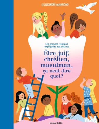 ETRE JUIF, CHRETIEN, MUSULMAN, CA VEUT DIRE QUOI ? - LES GRANDES RELIGIONS EXPLIQUEES AUX ENFANTS.