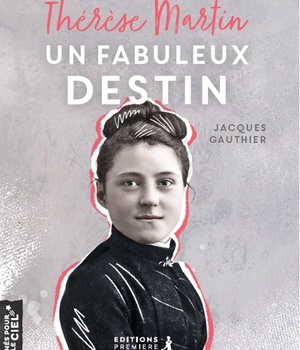 THERESE MARTIN, UN FABULEUX DESTIN