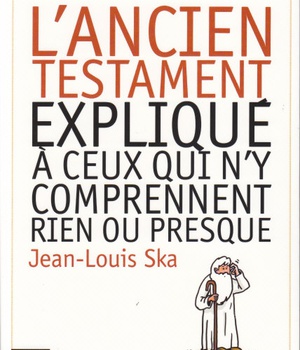 L'ANCIEN TESTAMENT EXPLIQUE A CEUX QUI N'Y COMPRENNENT RIEN OU PRESQUE ( BICP* )