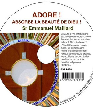 CD ADORE ! ABSORBE LA BEAUTE DE DIEU ! - SR EMMANUEL MAILLARD - MMMEDIAS