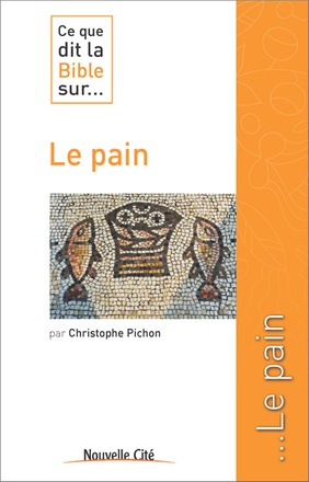 CE QUE DIT LA BIBLE SUR LE PAIN
