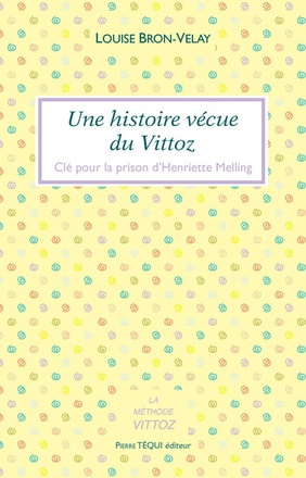 UNE HISTOIRE VECUE DU VITTOZ - CLE POUR LA PRISON D HENRIETTE MELLING