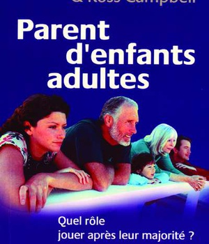 PARENT D'ENFANTS ADULTES QUEL ROLE JOUER APRES LEUR MAJORITE