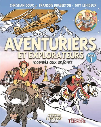 LE VENT DE L'HISTOIRE JUNIOR - AVENTURIERS ET EXPLORATEURS RACONTES AUX ENFANTS TOME 1