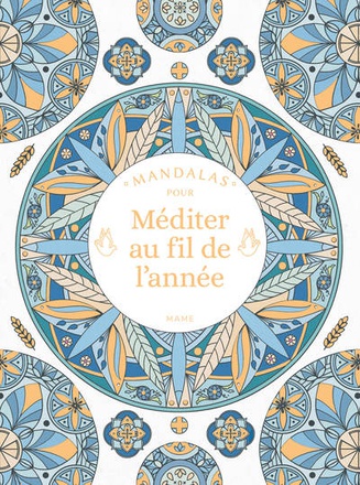 MANDALAS POUR MEDITER AU FIL DE L ANNEE