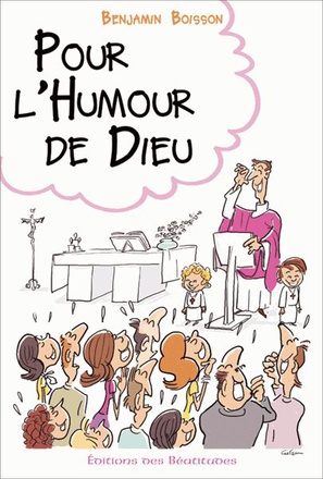 POUR LHUMOUR DE DIEU - RIRE, SOURIRE, SE DETENDRE DANS LA VIE CHRETIENNE