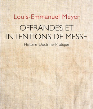 OFFRANDES ET INTENTIONS DE MESSE - HISTOIRE-DOCTRINE-PRATIQUE