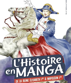 L'HISTOIRE EN MANGA - DE LA REINE ELISABETH 1RE A NAPOLEON 1ER - TOME 7