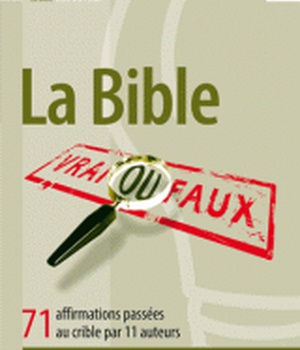 LA BIBLE VRAI OU FAUX ?