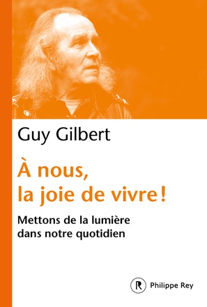 A NOUS, LA JOIE DE VIVRE ! - METTONS DE LA LUMIERE DANS NOTRE QUOTIDIEN