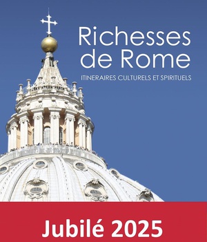 RICHESSES DE ROME - ITINERAIRES CULTURELS ET SPIRITUELS - EDITION ILLUSTREE