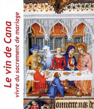 LE VIN DE CANA - VIVRE DU SACREMENT DE MARIAGE