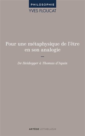POUR UNE METAPHYSIQUE DE L'ETRE EN SON ANALOGIE - HEIDEGGER ET THOMAS D'AQUIN.