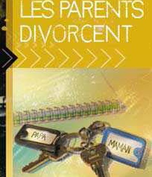JE CONNAIS QUELQU'UN DONT LES PARENTS DIVORCENT