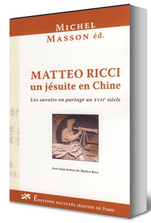 MATTEO RICCI, UN JESUITE EN CHINE : LES SAVOIRS EN PARTAGE AU XVIIE SIECLE