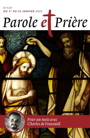 PAROLE ET PRIERE N 139 JANVIER 2022 - CHARLES DE FOUCAULD