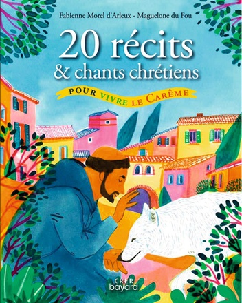 20 RECITS ET CHANTS CHRETIENS POUR VIVRE LE CAREME