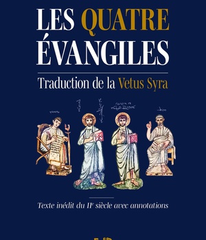 LES QUATRE EVANGILES - TRADUCTION INEDITE DE LA VETUS SYRA