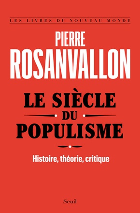 LE SIECLE DU POPULISME - HISTOIRE, THEORIE, CRITIQUE
